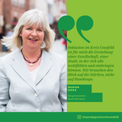 Bürgermeisterin Stadt Billerbeck Marion Dirks mit den Worten:" Inklusion im Kreis Coesfeld ist für mich die Gestaltung einer Gesellschaft, einer Stadt, in der sich alle wohlfühlen und einbringen können. Wir brauchen den Blick auf die Stärke, nicht auf die Handicaps."