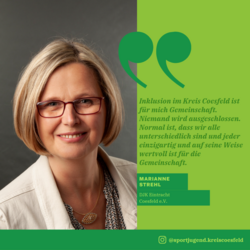 DJK Eintracht coesfeld e.V. Marianne Strehl mit den Worten:" Inklusion im Kreis Coesfeld ist für mich Gemeinschaft. Niemand wird ausgeschlossen. Normal ist, dass wir alle unterschiedlich sind und jeder einzigartig und auf seine Weise wertvoll ist für die Gemeinschaft."